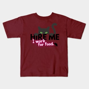 Hire me - I work for food. Kids T-Shirt